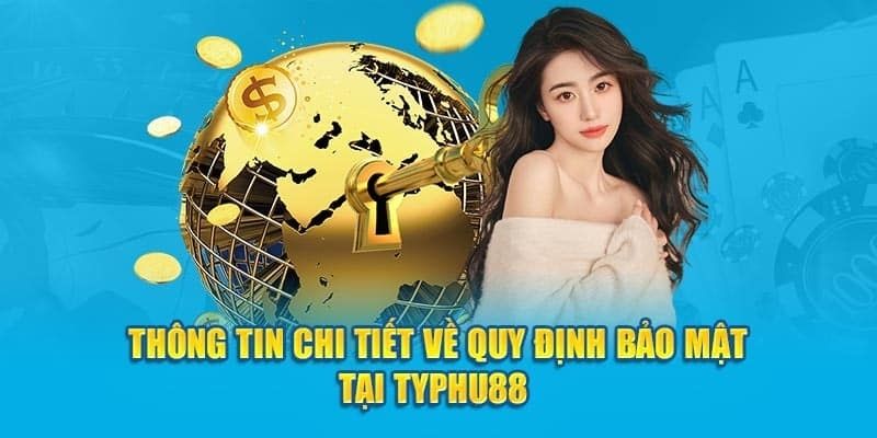 Những điều khoản trong chính sách bảo mật tại nhà cái Typhu88